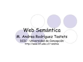 web sem ntica m andrea rodr guez tastets diic universidad de concepci n http www inf udec cl andrea