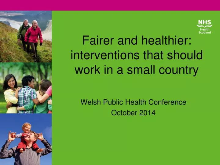 fairer and healthier interventions that should work in a small country