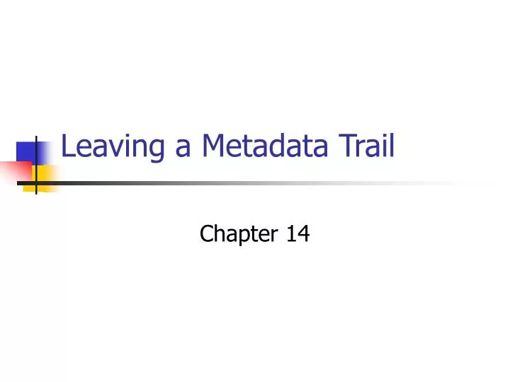 leaving a metadata trail