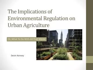 The Implications of Environmental Regulation on Urban Agriculture