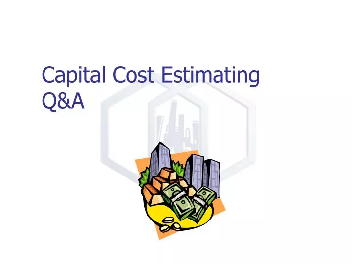 capital cost estimating q a