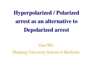 Hyperpolarized / Polarized arrest as an alternative to Depolarized arrest