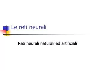 le reti neurali