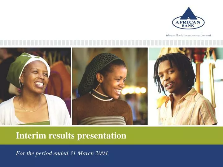 interim results presentation for the period ended 31 march 2004