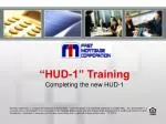“HUD-1” Training Completing the new HUD-1 - slide 1