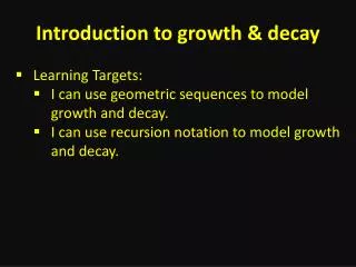 Introduction to growth &amp; decay