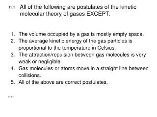 All of the following are postulates of the kinetic molecular theory of gases EXCEPT: