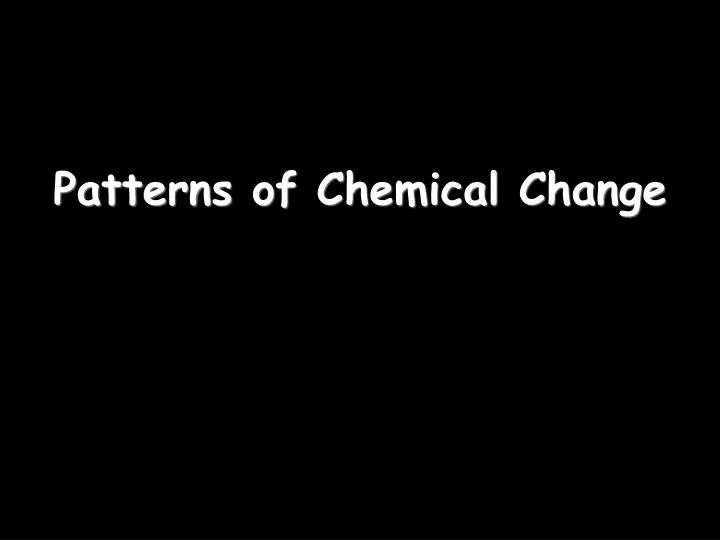 patterns of chemical change