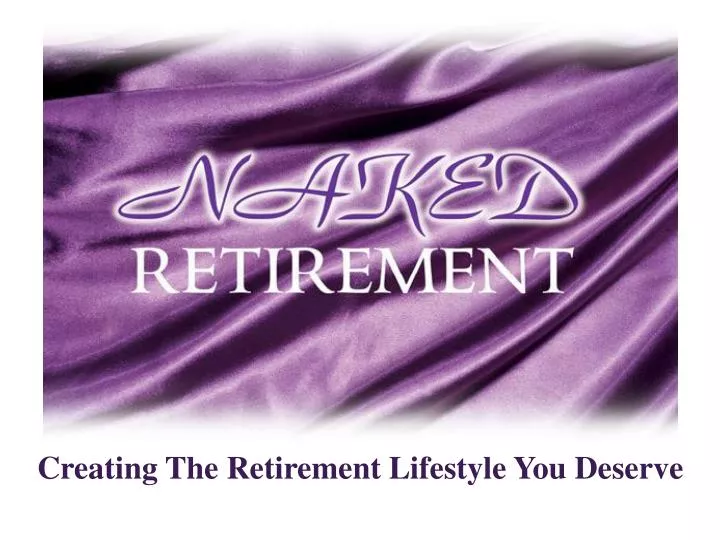 creating the retirement lifestyle you deserve
