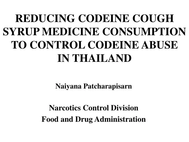 reducing codeine cough syrup medicine consumption to control codeine abuse in thailand