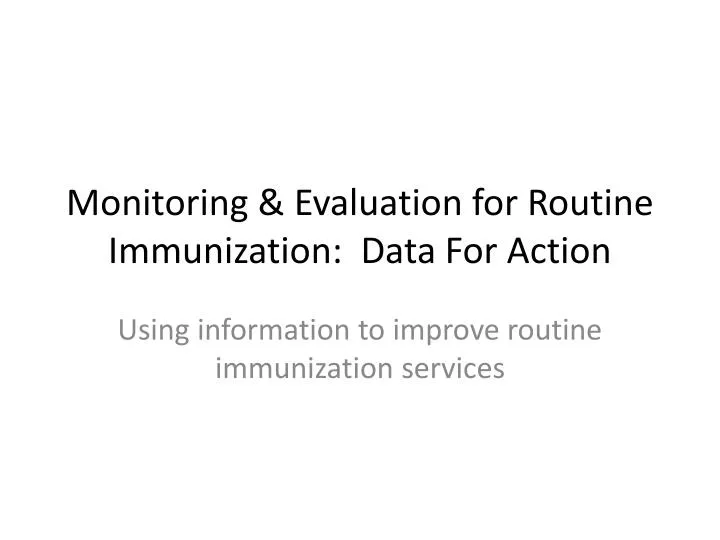 monitoring evaluation for routine immunization data for action