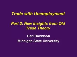 Trade with Unemployment Part 2: New Insights from Old Trade Theory
