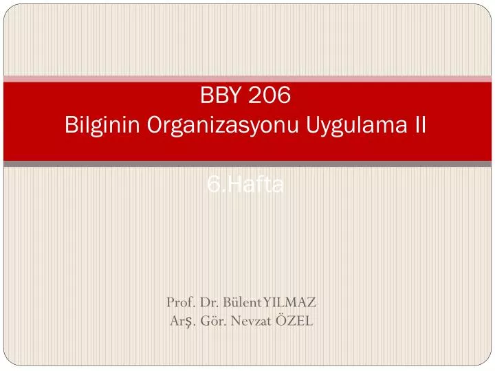 bby 206 bilginin organizasyonu uygulama ii 6 hafta