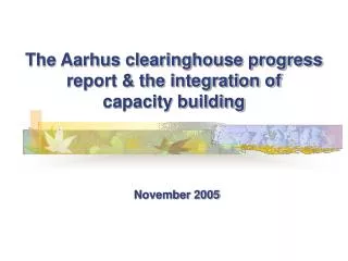 The Aarhus clearinghouse progress report &amp; the integration of capacity building