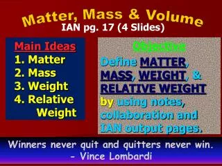 Main Ideas 1. Matter 2. Mass 3. Weight 4. Relative 	Weight