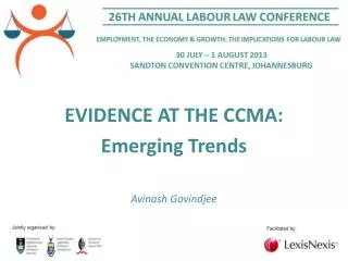 EVIDENCE AT THE CCMA: Emerging Trends Avinash Govindjee