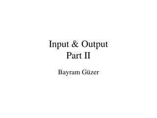 Input &amp; Output Part II