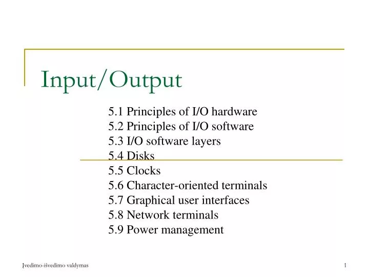 input output