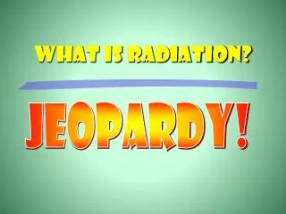 What is radiation?