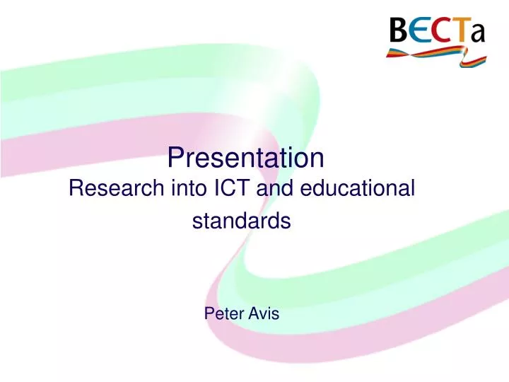 presentation research into ict and educational standards peter avis