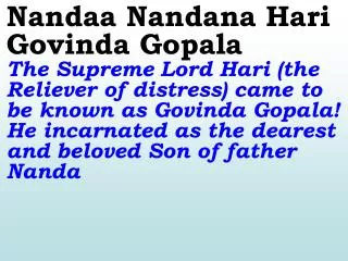 Gokula Baala Gopala Sing in praise of Lord Gopala, the cowherd boy of Gokulam