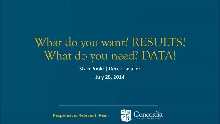 what do you want results what do you need data