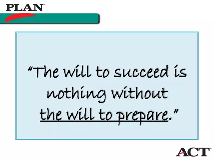 the will to succeed is nothing without the will to prepare