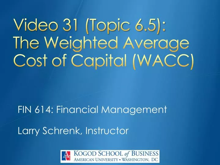 video 31 topic 6 5 the weighted average cost of capital wacc
