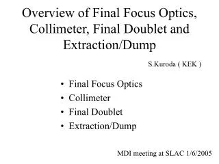 Overview of Final Focus Optics, Collimeter, Final Doublet and Extraction/Dump