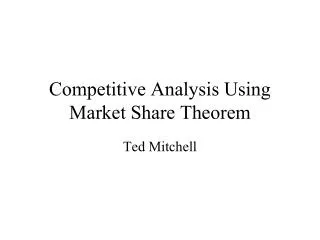 Competitive Analysis Using Market Share Theorem