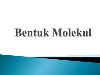 bentuk molekul