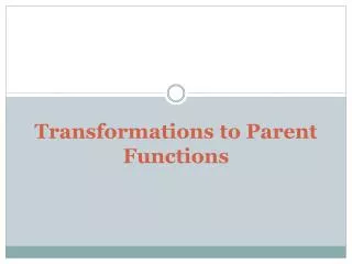 Transformations to Parent Functions