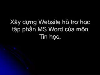 x y d ng website h tr h c t p ph n ms word c a m n tin h c