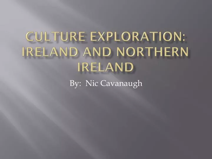 culture exploration ireland and northern ireland