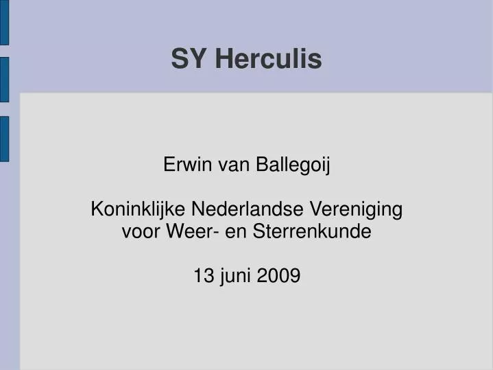 erwin van ballegoij koninklijke nederlandse vereniging voor weer en sterrenkunde 13 juni 2009