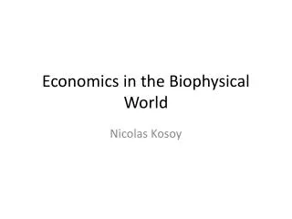 Economics in the Biophysical World