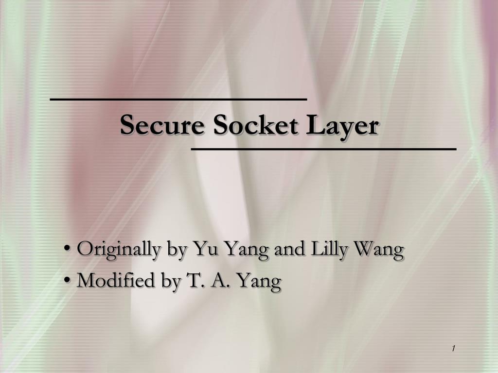 PPT - Understanding Secure Socket Layer (SSL): Basics, Protocols, and ...