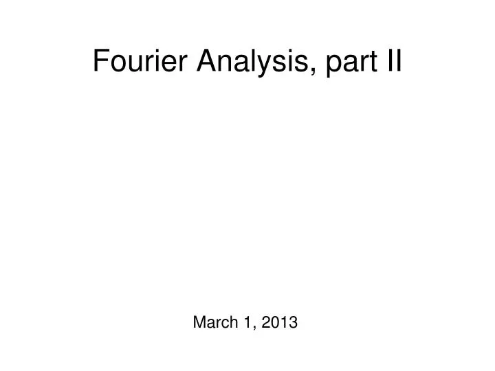fourier analysis part ii