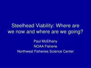 Steelhead Viability: Where are we now and where are we going?
