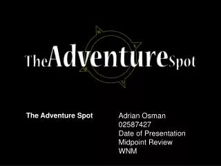 Adrian Osman 02587427 Date of Presentation Midpoint Review WNM