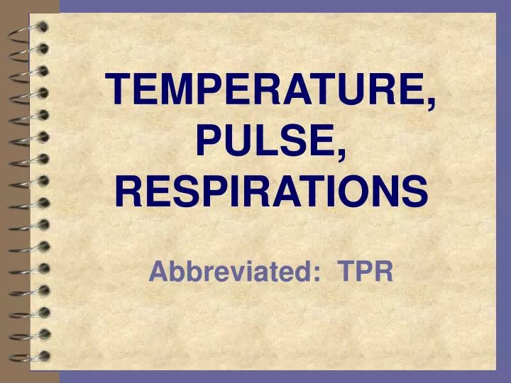 temperature pulse respirations