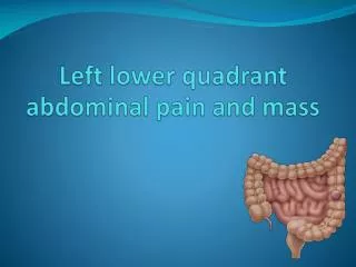 Left lower quadrant abdominal pain and mass