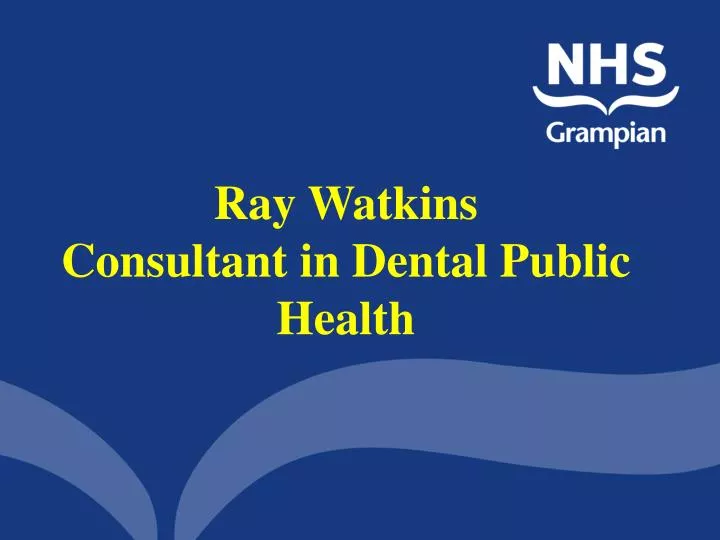 ray watkins consultant in dental public health