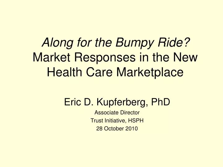 along for the bumpy ride market responses in the new health care marketplace