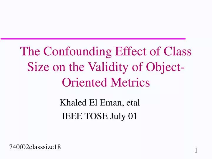the confounding effect of class size on the validity of object oriented metrics