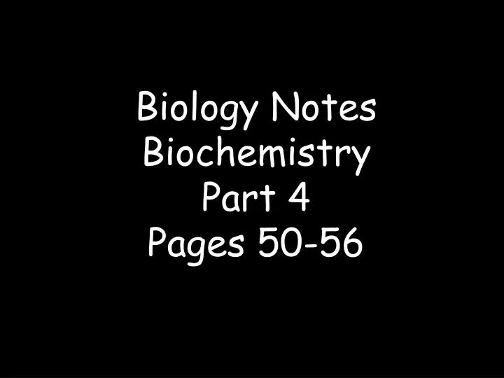 biology notes biochemistry part 4 pages 50 56