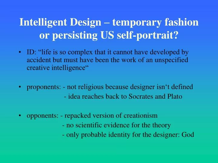intelligent design temporary fashion or persisting us self portrait