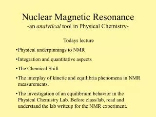 Nuclear Magnetic Resonance -an analytical tool in Physical Chemistry-