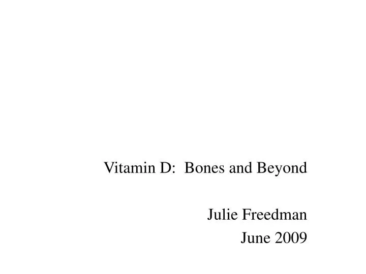 vitamin d bones and beyond julie freedman june 2009
