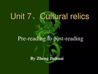 Unit 7?Cultural relics